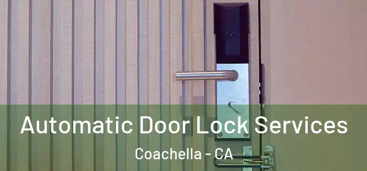 Automatic Door Lock Services Coachella - CA