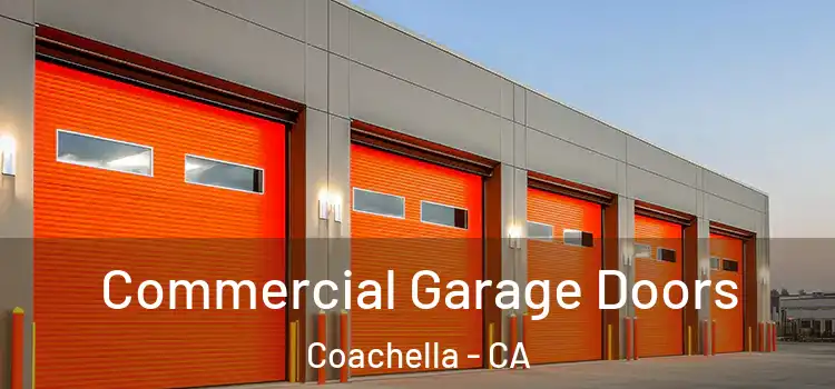  Commercial Garage Doors Coachella - CA