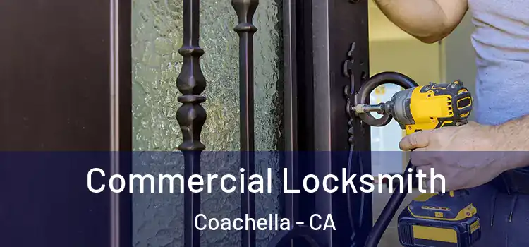  Commercial Locksmith Coachella - CA