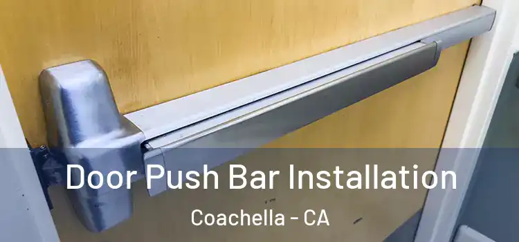 Door Push Bar Installation Coachella - CA