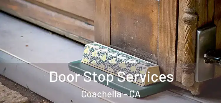 Door Stop Services Coachella - CA