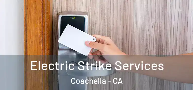 Electric Strike Services Coachella - CA