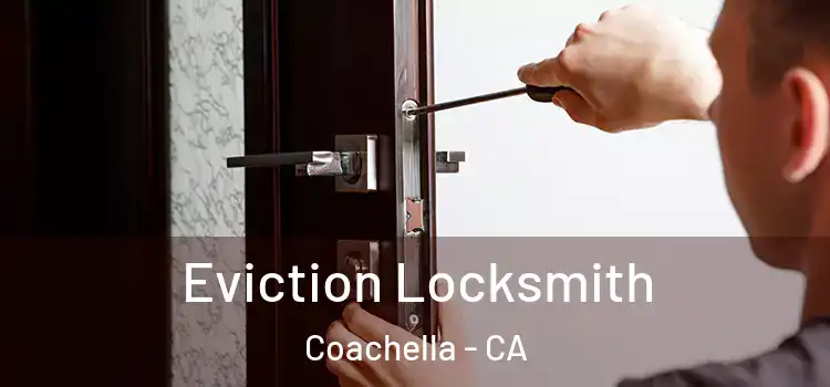 Eviction Locksmith Coachella - CA