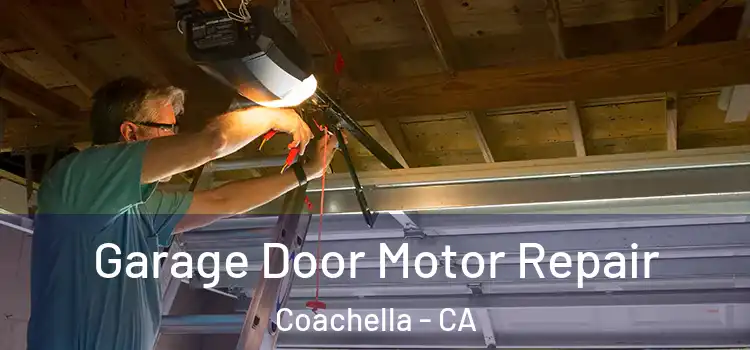  Garage Door Motor Repair Coachella - CA