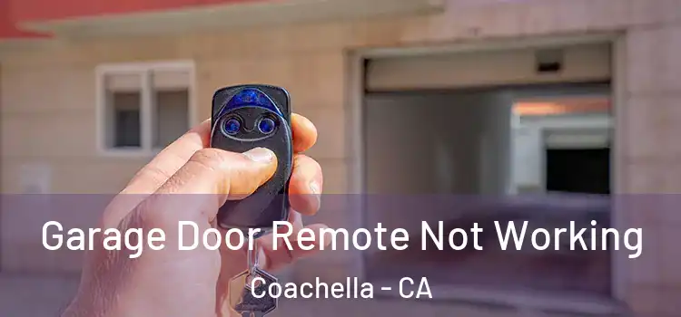  Garage Door Remote Not Working Coachella - CA