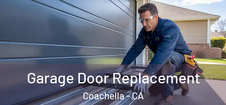  Garage Door Replacement Coachella - CA