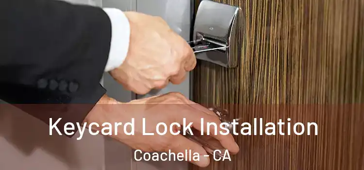 Keycard Lock Installation Coachella - CA