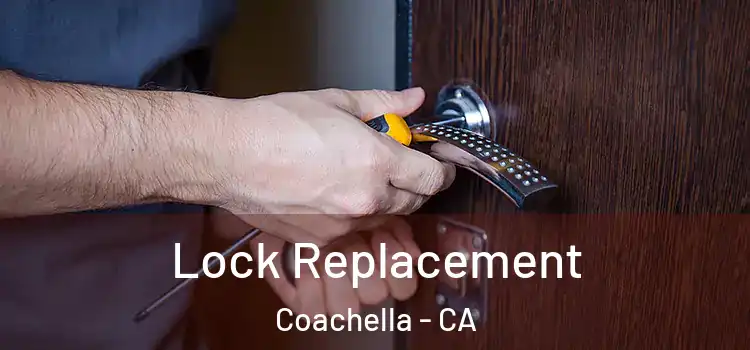 Lock Replacement Coachella - CA