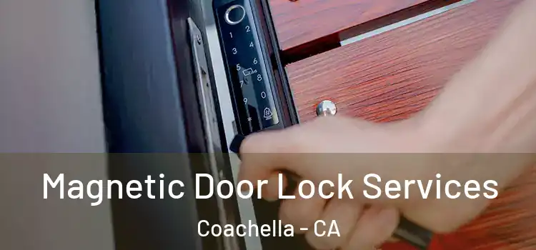 Magnetic Door Lock Services Coachella - CA