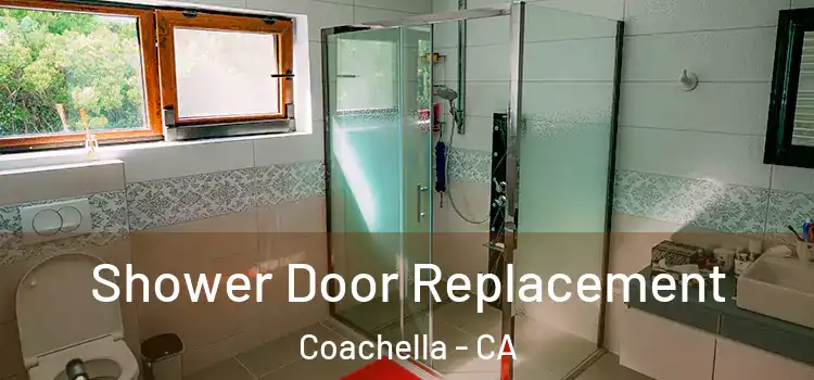 Shower Door Replacement Coachella - CA