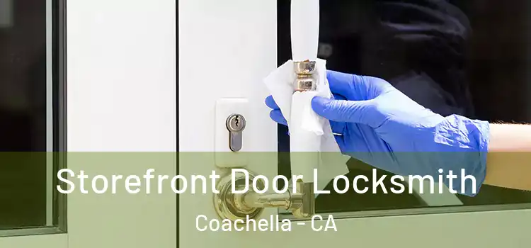 Storefront Door Locksmith Coachella - CA