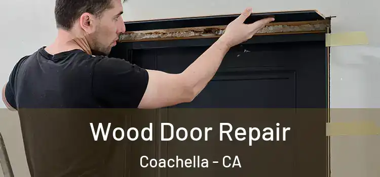 Wood Door Repair Coachella - CA